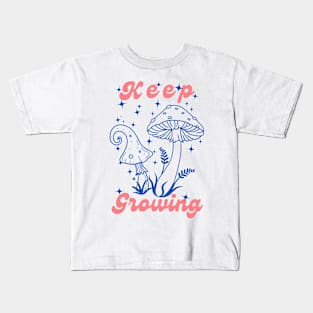 Keep Growing Magic Mushroom Kids T-Shirt